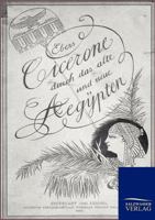 Cicerone durch das alte und neue Aegypten 3864446112 Book Cover