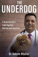 The Underdog: A Veterinarian's Fight Against Racism and Injustice 1069685623 Book Cover