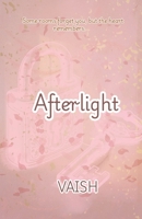 AFTERLIGHT: Some Rooms Forgets You, But Your Heart Remembers B0FNRGD9VL Book Cover