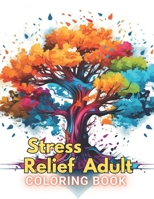 Stress Relief Adult Coloring Book: 100+ High-Quality and Unique Coloring Pages For All Fans B0CP69TJDT Book Cover