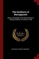 The Gardiners of Narragansett: Being a Genealogy of the Descendants of George Gardiner, the Colonist, 1638 9354367402 Book Cover