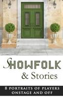 Showfolk & Stories: 8 Portraits of Players Onstage and Off 1542328950 Book Cover