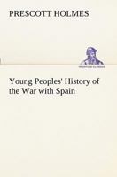 Young Peoples' History of the War with Spain 9362995808 Book Cover