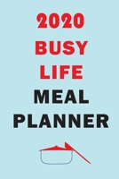 2020 Busy Life Meal Planner: Track And Plan Your Meals Weekly In 2020 (52 Weeks Food Planner Journal Log Calendar): 2020 Monthly Meal Planner Agenda Notebook Calendar, Weekly Meal Planner Pad Journal, 1711872954 Book Cover