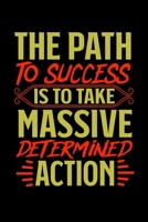 The Path To Success is to take massive determined action: 6x9 120 pages lined Your personal Diary 1674072988 Book Cover
