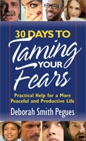 30 Days to Taming Your Fears: Practical Help for a More Peaceful and Productive Life 0736920412 Book Cover