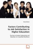 Factors Contributing to Job Satisfaction in Higher Education: The Key to Greater Productivity and Retention of a Qualified Workforce 3639097165 Book Cover