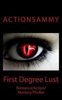 First Degree Lust: Romance/Action/Mystery/Thriller 1494427729 Book Cover