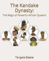 The Kandake Dynasty: The Reign of Powerful African Queens (The Queen Series) B08W4XF73P Book Cover