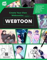 Create Your Own Webcomics with WEBTOON: The Ultimate Guide to the Exciting World of Webcomics with Tutorials, Techniques and Insider Tips! 0760392315 Book Cover