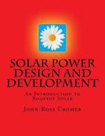 Solar Power Design and Development: An Introduction to Rooftop Solar 1539571211 Book Cover