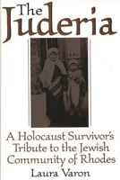 The Juderia: A Holocaust Survivor's Tribute to the Jewish Community of Rhodes 0275963462 Book Cover