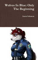 Wolves in Blue: Only the Beginning 1329060733 Book Cover
