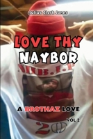 Love Thy Naybor Vol 2 a Brothaz Love B0DYZ8F9PN Book Cover