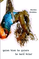Quien Bien Te Quiere Te Har? Volar. 0359386229 Book Cover