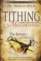 Tithing Under the Order of Melchizedek: ...the Return of the Lost Key! 1931130248 Book Cover