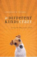 A Different Kind of Crazy: Living the Way Jesus Lived 089827348X Book Cover
