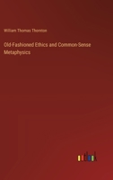 Old-Fashioned Ethics and Common-Sense Metaphysics 3368179551 Book Cover