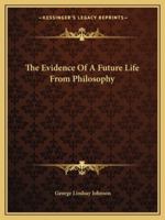 The Evidence Of A Future Life From Philosophy 1425373275 Book Cover