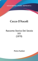 Cecco D'Ascoli: Racconto Storico Del Secolo XIV (1870) 1276314469 Book Cover