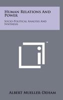 Human Relations and Power: Socio-Political Analysis and Synthesis 125818298X Book Cover
