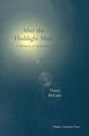 After the Flashlight Man: A Memoir of Awakening 1557532583 Book Cover