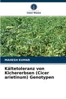 Kältetoleranz von Kichererbsen (Cicer arietinum) Genotypen 6203748641 Book Cover