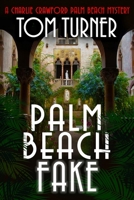 Palm Beach Fake (Charlie Crawford Palm Beach Mysteries) B0GZZBYBVW Book Cover