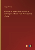 A Summer in Maryland and Virginia; Or, Campaigning with the 149th Ohio Volunteer Infantry 3368905287 Book Cover