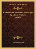 Amphibiorum Nudorum Neurologiae Specimen Primum 1143033701 Book Cover