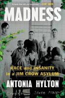 Madness: The Search for Sanity in an Asylum, and the Legacy of Race in Mental Health