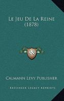 Le Jeu de La Reine (1878) 1167619447 Book Cover