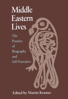 Middle Eastern Lives: The Practice of Biography and Self-Narrative (Contemporary Issues in the Middle East) 0815625480 Book Cover