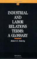 Industrial and Labor Relations Terms: A Glossary (Ilr Bulletin ; No. 44) 0875461522 Book Cover