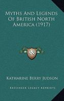 Myths and Legends of British North America 1120331323 Book Cover