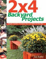 2"x 4" Backyard Projects: Simple Outdoor Furniture You Can Make in a Day 1592583016 Book Cover