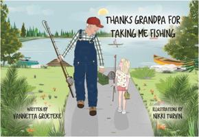 Thanks Grandpa For Taking Me Fishing 1647025273 Book Cover