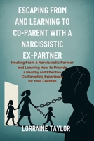 Escaping From and Learning to Co-Parent with a Narcissistic Ex-Partner 1967119988 Book Cover