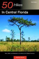 50 Hikes in Central Florida: Hikes, Walks, and Backpacks in the Heart of the Peninsula 0881505234 Book Cover