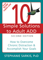 10 Simple Solutions to Adult ADD: How to Overcome Chronic Distraction & Accomplish Your Goals (10 Simple Solutions) 1572244348 Book Cover
