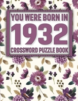 Crossword Puzzle Book: You Were Born In 1932: Large Print Crossword Puzzle Book For Adults & Seniors B0921YVQNY Book Cover