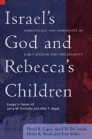 Israel's God and Rebecca's Children: Christology and Community in Early Judaism and Christianity 1602581827 Book Cover
