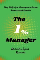 The 1% Manager: Tiny Shifts for Managers to Drive Success and Results B0FQB9XQRT Book Cover