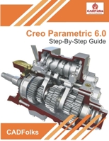 Creo Parametric 6.0 - Step-By-Step Guide B0892HWMZL Book Cover