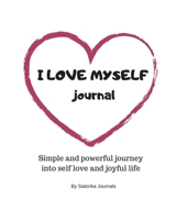 Love Yourself Journal - A Simple and powerful journey into self love and joyful life 1699913692 Book Cover