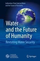 Water and the Future of Humanity: Revisiting Water Security 3319014560 Book Cover
