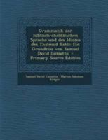 Grammatik Der Biblisch-Chald�ischen Sprache Und Des Idioms Des Thalmud Babli: Ein Grundriss (Classic Reprint) 1018295801 Book Cover