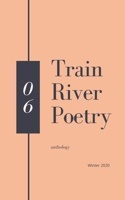 Train River Poetry: Winter 2020 1953597025 Book Cover