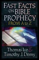 Fast Facts on Bible Prophecy from A to Z (Fast Facts (Harvest House Publishers)) 0736913564 Book Cover
