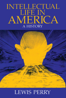 Intellectual Life in America: A History 0226661016 Book Cover